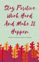 Stay Positive Work Hard And Make It Happen