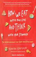 How We Eat with Our Eyes and Think with Our Stomach