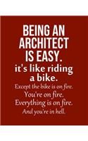Being an Architect is Easy. It's like riding a bike. Except the bike is on fire. You're on fire. Everything is on fire. And you're in hell.: Calendar 2020, Monthly & Weekly Planner Jan. - Dec. 2020