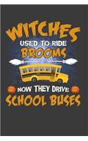 Witches Used To Ride Brooms Now They Drive School Buses: Perfect Notebook For School Bus Driver. Cute Cream Paper 6*9 Inch With 100 Pages Notebook For Writing Daily Routine, Journal and Hand Note