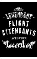 Legendary Flight Attendants are born in December: Blank Lined profession Journal Notebooks Diary as Appreciation, Birthday, Welcome, Farewell, Thank You, Christmas, Graduation gifts. for workers & f