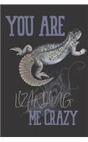 you are Lizarding me crazy: Lizard gifts for women, and men: Indian Spiny Tailed Lizard blank Lined notebook/Journal to write in.