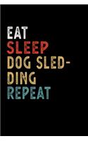 Eat Sleep Dog Sledding Repeat Funny Sport Gift Idea