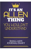 It's An Allen Thing You Wouldn't Understand Small (6x9) Journal/Diary
