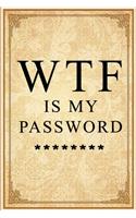 WTF Is My Password: Notebook, password book small 6" x 9" 120 Pages Organizer/Log Book/ Reminder/Notebook for Passwords and Shit/Password Book/Gift for Friends/Coworker