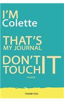 Colette: DON'T TOUCH MY NOTEBOOK PLEASE Unique customized Gift for Colette - Journal for Girls / Women with beautiful colors Blue and Yellow, Journal to Writ