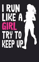I Run Like A Girl Try To Keep Up Logbook 6