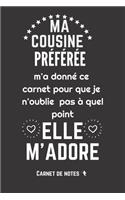 Ma Cousine préférée M'adore: Carnet De Notes - Idée de cadeau pour sa cousine ou son Cousin - Citation ou message positif -120 Pages Avec Pages Lignées - Papier de qualité - Pet