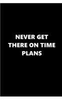 2020 Daily Planner Funny Saying Never Get There On Time Plans 388 Pages