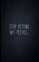 Stop Petting My Peeves