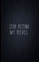 Stop Petting My Peeves