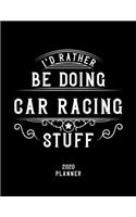 I'd Rather Be Doing Car Racing Stuff 2020 Planner