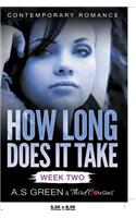 How Long Does It Take - Week Two (Contemporary Romance)