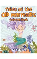 Tales of the Old Mermaids Coloring Book