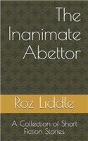 Inanimate Abettor: A Collection of Short Fiction Stories