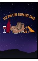 Ich bin eine einfache Frau: Wein Berge Wanderer Campen Naturliebe Zelten Geschenk (6"x9") Punktraster Notizbuch zum Reinschreiben