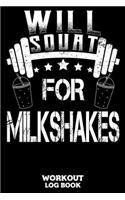 Will Squat For Milkshakes Workout Log Book: Workout Log Book And Fitness Journal For The Gym, Track Your Cardio And Weights Progress, 6x9, 120 Pages
