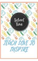 School Time Teach Love to Inspire