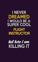 I Never Dreamed I Would Be A Super cool Flight Instructor But Here I Am Killing It