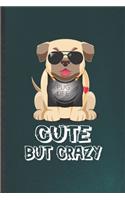 Pug Life Cute but Crazy