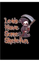 Let's Have Some Skelefun: 6x9 Blank Dot Grid Funny Notebook Or Couple Book - Birthday Journal Or Family Diary for Men and Women