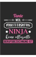 Tante Weil Multitasking Ninja Keine Berufsbezeichnung Ist: A5 Blanko - Notebook - Notizbuch - Taschenbuch - Journal - Tagebuch - Ein lustiges Geschenk für Freunde oder die Familie und die beste Tante der Wel
