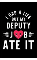 I Had A Life But My Deputy Job Ate It