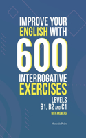 Improve Your English with 600 Interrogative Exercises