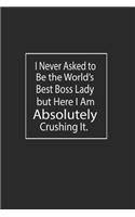 I never asked to be the World's Best Boss: Lined Notebook (110 Pages 6" x 9" )