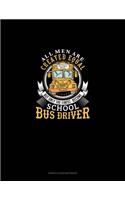 All Men Are Created Equal But Only The Finest Become School Bus Drivers: Genkouyoushi Notebook(1168 Genkouyoushi Notebook)