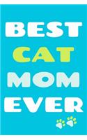 Best Cat Mom Ever: Blank Lined Notebook Journal: Gifts For Cat Lovers Him Her Lady 6x9 - 110 Blank Pages - Plain White Paper - Soft Cover Book