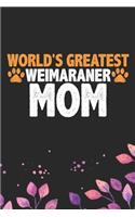 World's Greatest Weimaraner Mom: Cool Weimaraner Dog Journal Notebook - Weimaraner Puppy Lover Gifts - Funny Weimaraner Dog Notebook - Weimaraner Owner Gifts - Weimaraner Dad & Mom 