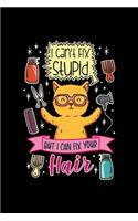 Hairdresser Cat Notebook I Can't Fix Stupid But I Can Fix Your Hair