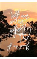 Self care is not selfish - Self care Journal: 6x9 Inch Lined Journal/Notebook designed to A journal designed to remind you that self care is not selfish! - Lovely, peach, Sunset, Color, Calligra