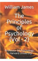 The Principles of Psychology (Vol - 2): Professor of Psychology in Harvard University