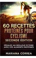60 RECETTES PROTEINES Pour CYCLISME SECONDE EDITION