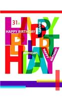 Happy 31st Birthday: Notebook, Journal, Diary, 105 Lined Pages, Birthday Gifts for 31 Year Old Women or Men, Mom or Dad, Daughter or Son, Sister or Brother, Husband or Wife, Best Friend, Co-Worker, Book Size 8 1/2 X 11