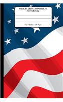 Wide Ruled Composition Notebook 6" x 9". 120 Pages.: Book Cover With Beautiful USA Flag Background America Background Pattern.