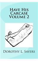 Have His Carcase Volume 2