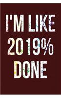 I'm Like 2019% Done: Dark Red, Rainbow Splatter Design, Blank College Ruled Line Paper Journal Notebook for Class of 2019 Seniors and Their Families. (SEN19R Girl Senior