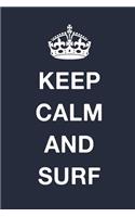 Keep Calm And Surf: Blank Lined Journal Notebook Diary Girls Boys Students Teachers Moms Dads Kids Christmas Birthdays