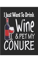I Just Want Drink Wine & Pet My Conure: Funny Planner for Conure Mom