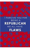 I Forgive You for Being a Republican We All Have Flaws