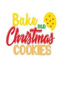 Bake Me Christmas Cookies: White, Yellow & Red Design, Blank College Ruled Line Paper Journal Notebook for Winter Lovers and Their Families. (Christmas and Christian 6 x 9 inc