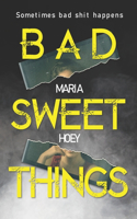 Bad Sweet Things