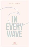 In Every Wave