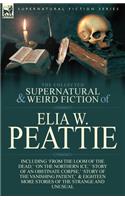 Collected Supernatural and Weird Fiction of Elia W. Peattie