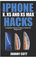 iPhone X, XS and XS Max Hacks: Complete iPhone X Setup Guide for Beginners