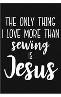 The Only Thing I Love More Than Sewing Is Jesus