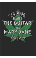 If It Involves Playing Guitar And Mary Jane Count Me In
